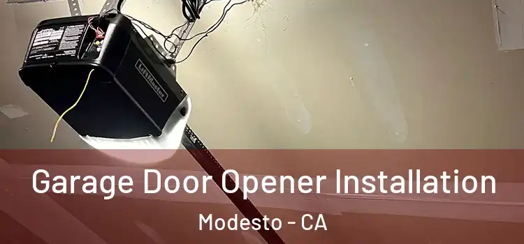  Garage Door Opener Installation Modesto - CA