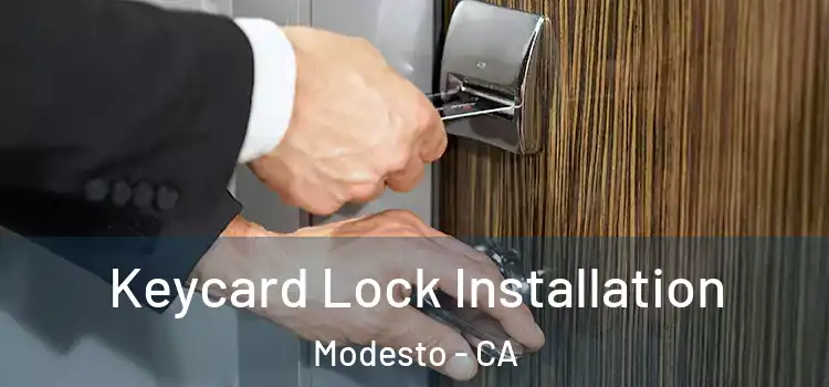 Keycard Lock Installation Modesto - CA