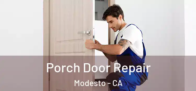  Porch Door Repair Modesto - CA