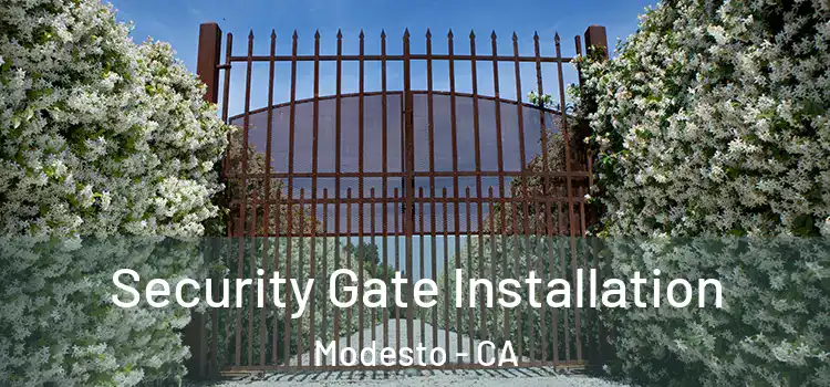 Security Gate Installation Modesto - CA