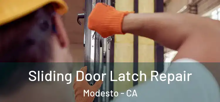 Sliding Door Latch Repair Modesto - CA