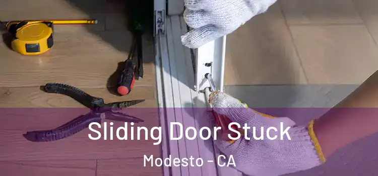 Sliding Door Stuck Modesto - CA