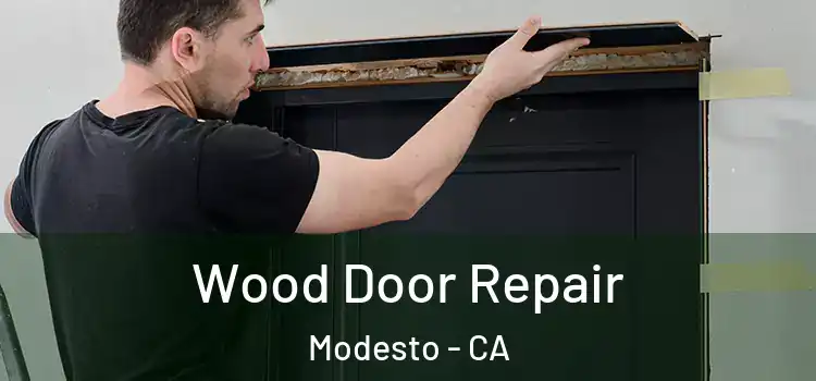 Wood Door Repair Modesto - CA